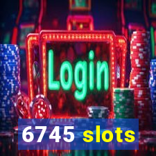 6745 slots